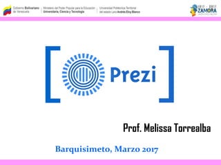 Prof. Melissa Torrealba
Barquisimeto, Marzo 2017
 
