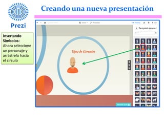 Creando una nueva presentación
Insertando
Símbolos:
Ahora seleccione
un personaje y
arrástrelo hacia
el circulo
 