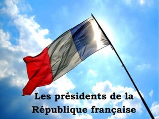 Les présidents de la
République française

 