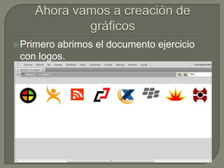  Primeroabrimos el documento ejercicio
 con logos.
 