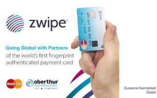 Susanne Hannestad
Zwipe
Going Global with Partners
 