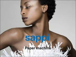 Paper machine
1   | Papiermachine   | Sappi Fine Paper Europe
 