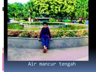 Air mancur tengah
 