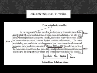 CITA TEXTUAL DE MENOS DE 40
CITA CON ÉNFASIS EN EL TEXTO:
 