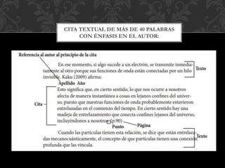 CITA TEXTUAL DE MÁS DE 40 PALABRAS
CON ÉNFASIS EN EL AUTOR:
 