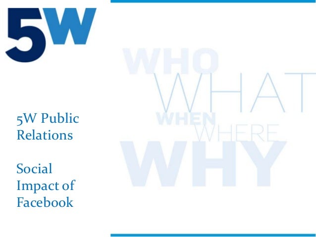 pr firm 5w public relations the social impact of facebook 5w public relations