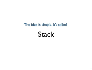 Stack
Tuesday, June 25, 13
 