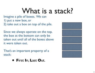 What is a stack?
• First In, Last Out.
Tuesday, June 25, 13
 