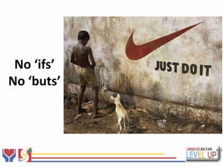 No ‘ifs’
No ‘buts’
 