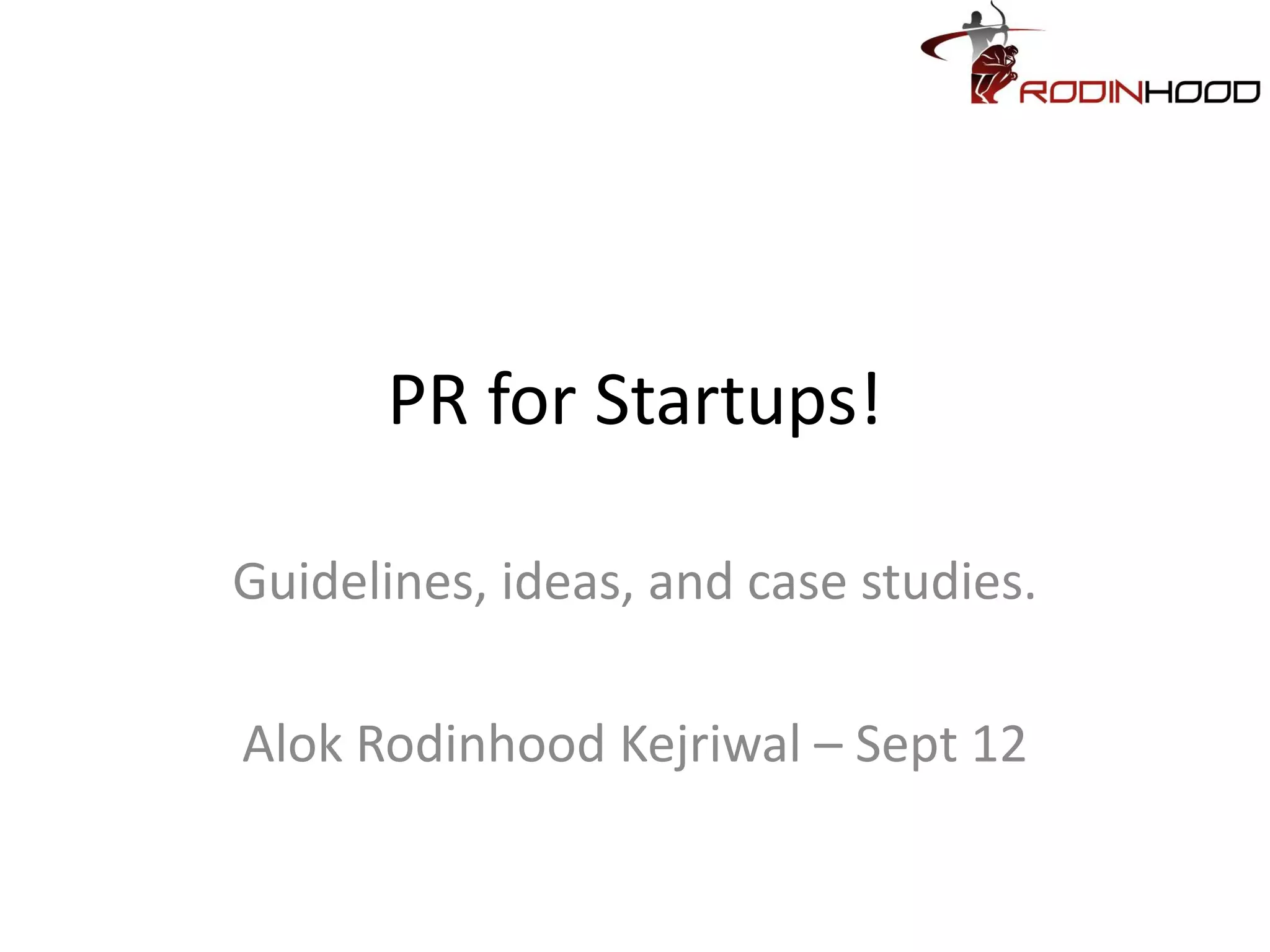 PR for Startups!

Guidelines, ideas, and case studies.

Alok Rodinhood Kejriwal – Sept 12
 