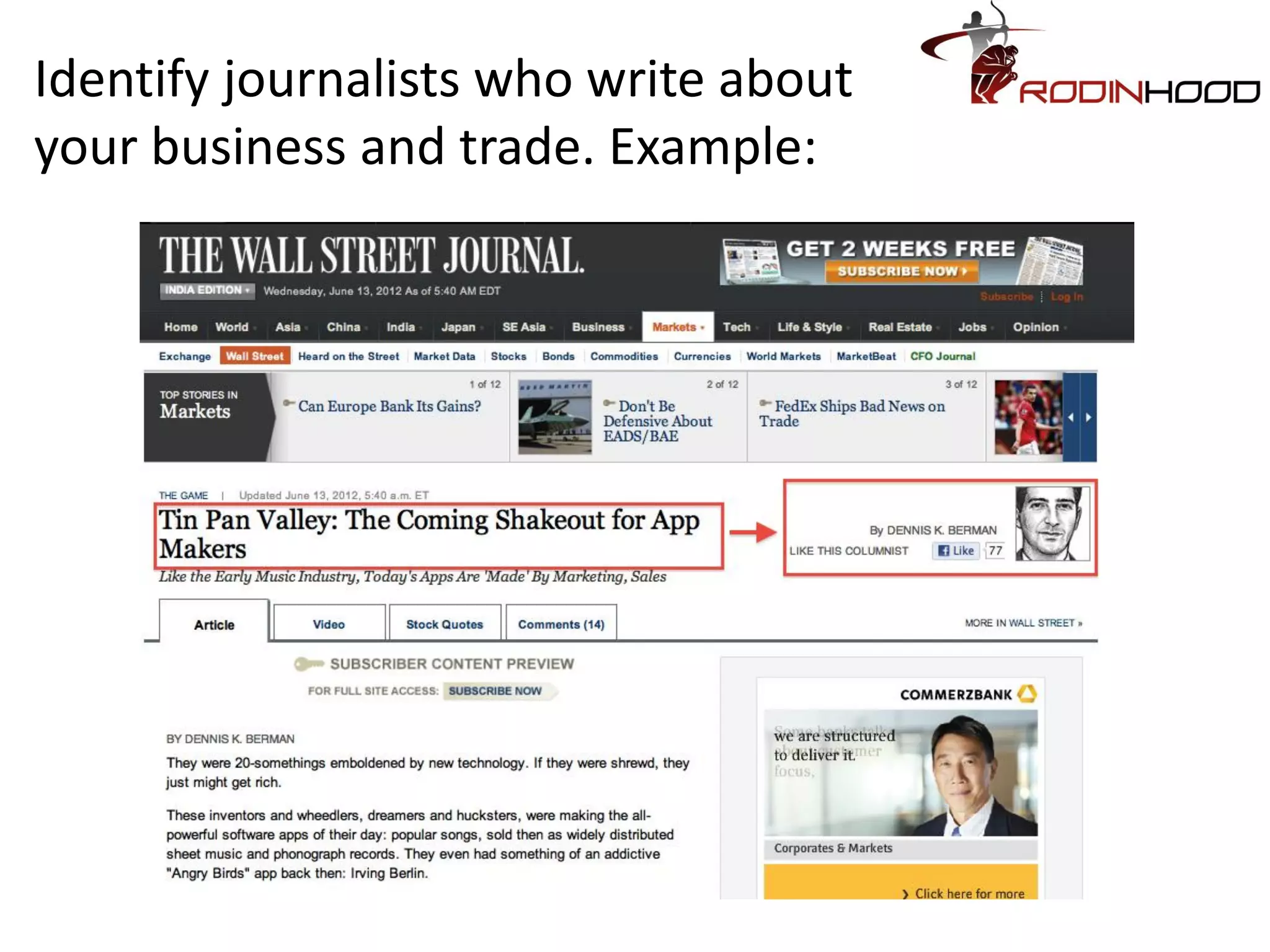 Identify journalists who write about
your business and trade. Example:
 