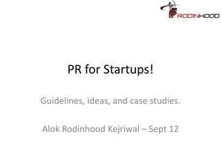 PR for Startups!

Guidelines, ideas, and case studies.

Alok Rodinhood Kejriwal – Sept 12
 