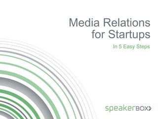 Media Relations
for Startups
In 5 Easy Steps

 