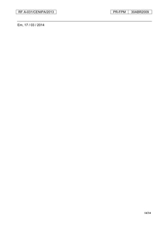RF A-031/CENIPA/2013 PR-FPM 30ABR2009
14/14
Em, 17 / 03 / 2014
 
