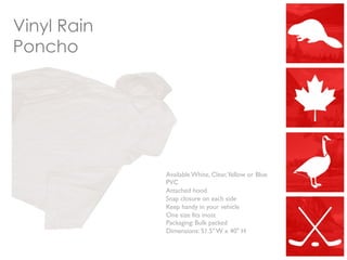 Vinyl Rain
Poncho
Available White, Clear,Yellow or Blue
PVC
Attached hood
Snap closure on each side
Keep handy in your vehicle
One size fits most
Packaging: Bulk packed
Dimensions: 51.5" W x 40" H
 