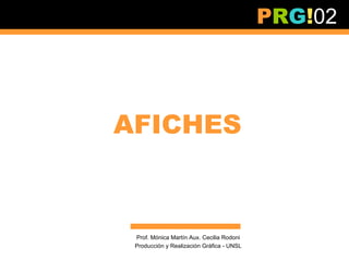 PRG!02




AFICHES



 Prof. Mónica Martín Aux. Cecilia Rodoni
 Producción y Realización Gráfica - UNSL
 