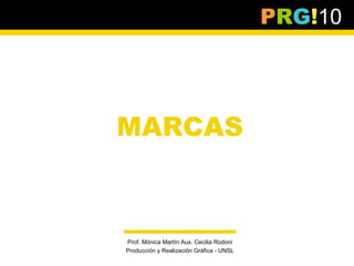 PRG!10




MARCAS



Prof. Mónica Martín Aux. Cecilia Rodoni
Producción y Realización Gráfica - UNSL
 