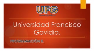 Universidad Francisco
Gavidia.
 