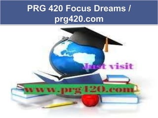 PRG 420 Focus Dreams /
prg420.com
 