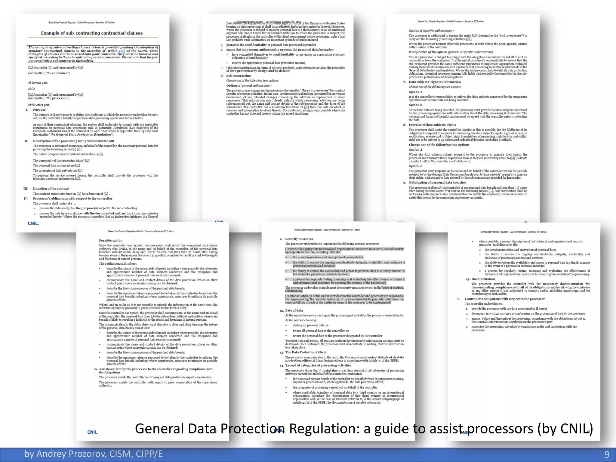 9
by Andrey Prozorov, CISM, CIPP/E
General Data Protection Regulation: a guide to assist processors (by CNIL)
 