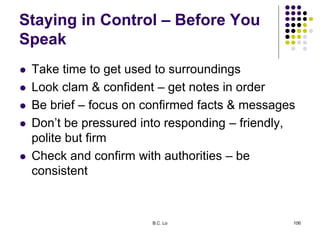Staying in Control – Before You
Speak
 Take time to get used to surroundings
 Look clam & confident – get notes in order...