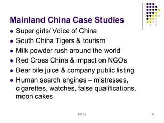 Mainland China Case Studies
 Super girls/ Voice of China
 South China Tigers & tourism
 Milk powder rush around the wor...