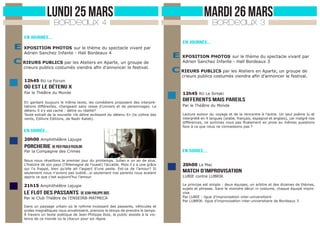 LUNDI 25 MARS

MARDI 26 MARS

BORDEAUX 4

BORDEAUX 3

En journée...

En journée...

E XPOSITION PHOTOS sur le thème du spectacle vivant par 	
Adrien Sanchez Infante - Hall Bordeaux 4

C RIEURS PUBLICS par les Ateliers en Aparte, un groupe de

crieurs publics costumés viendra afin d’annoncer le festival.

	

E XPOSITION PHOTOS sur le thème du spectacle vivant par 	
Adrien Sanchez Infante - Hall Bordeaux 3

C RIEURS PUBLICS par les Ateliers en Aparte, un groupe de

crieurs publics costumés viendra afin d’annoncer le festival.

12h45 RU Le Forum

	

Où est le détenu X
Par le Théâtre du Monde

12h45 RU Le Sirtaki

En gardant toujours le même texte, les comédiens proposent des interprétations différentes, changeant sans cesse d’univers et de personnages. Le
détenu X s’y est caché : délire ou réalité?
Texte extrait de la nouvelle «le délire avilissant du détenu X» (la colline des
vents, Edilivre Editions, de Nadir Kateb).

En SOIRée...

differents mais pareils
Par le Théâtre du Monde
Lecture autour du voyage et de la rencontre à l’autre. Un seul poème lu et
interprété en 4 langues (arabe, français, espagnol et anglais), car malgré nos
différences, ne sommes nous pas finalement en proie au mêmes questions
face à ce que nous ne connaissons pas ?

20h00 Amphithéâtre Lajugie

Porcherie de Pier Paolo Pasolini
Par la Compagnie des Crimes

Nous nous réveillons le premier jour du printemps. Julian a un an de plus.
L’histoire de son pays (l’Allemagne de l’ouest) l’accable. Mais il y a une grâce
qui l’a frappé, bien qu’elle ait l’aspect d’une peste. Est-ce de l’amour? Si
seulement nous n’avions pas oublié...si seulement nos parents nous avaient
appris ce que c’est aujourd’hui l’amour.

21h15 Amphithéâtre Lajugie

Le flot des passants

de jean-philippe ibos

Par le Club Théâtre de l’ENSEIRB-MATMECA
Dans un paysage urbain où le rythme incessant des passants, véhicules et
ondes magnétiques nous envahissent, prenons le temps de prendre le temps.
À travers un texte poétique de Jean-Philippe Ibos, le public assiste à la violence de ce monde où le chacun pour soi règne.

En SOIRée...
20h00 La Mac

MATCH D’IMPROVISATION
LUBIE contre LUBRIK
Le principe est simple : deux équipes, un arbitre et des dizaines de thèmes,
sujets et phrases. Sans le moindre décor ni costume, chaque équipe improvise.
Par LUBIE - ligue d’improvisation inter-universitaire
Par LUBRIK- ligue d’improvisation inter-universitaire de Bordeaux 3

 