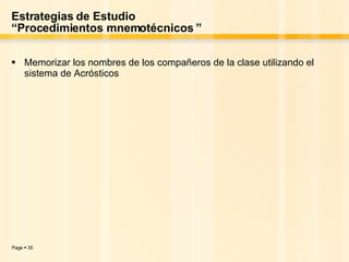 Estrategias de Estudio “Procedimientos mnemotécnicos ” Memorizar los nombres de los compañeros de la clase utilizando el sistema de Acrósticos 