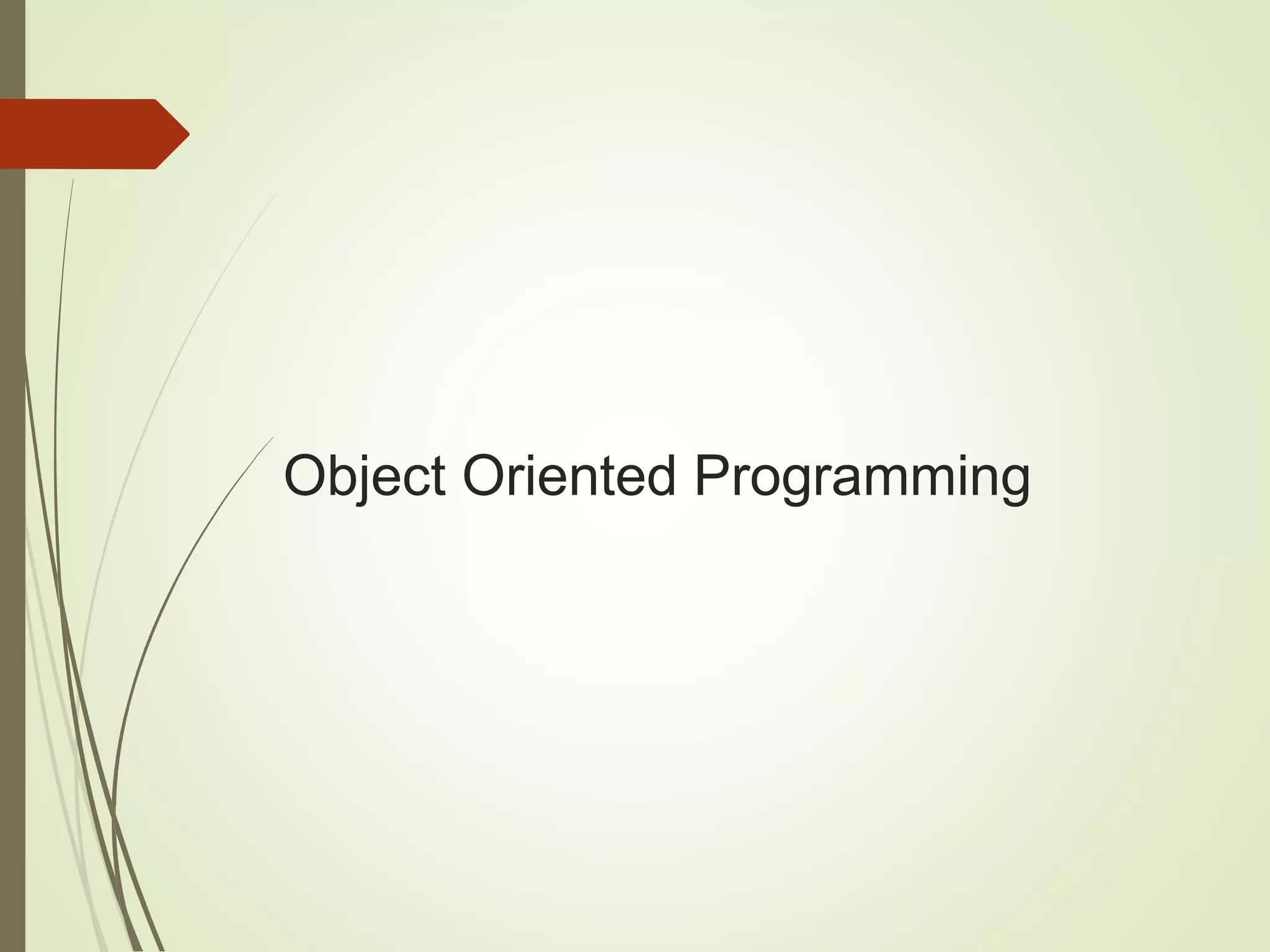 Object Oriented Programming
 
