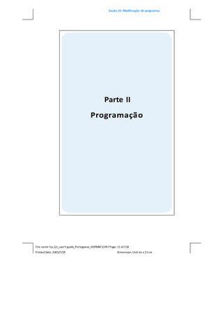 Seção 10: Modificação de programas
File name: hp 12c_user's guide_Portuguese_HDPMBF12P47Page: 15 of218
Printed Date:2005/7/29 Dimension: 14.8 cm x 21cm
 