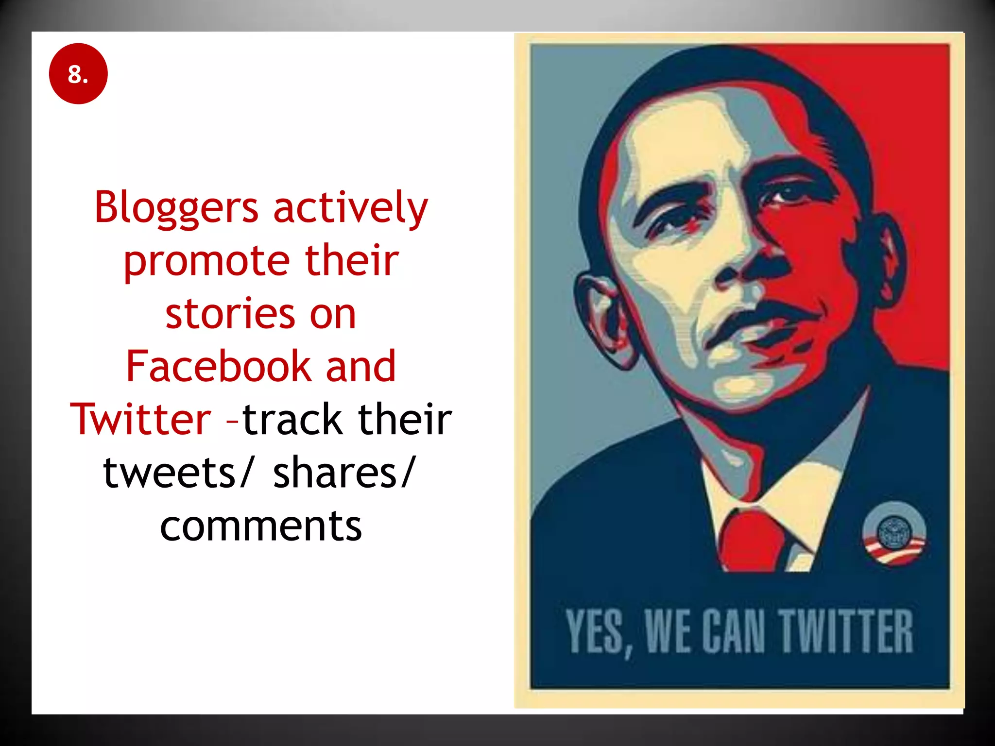 8.Bloggers actively promote their stories on Facebook and Twitter –track their tweets/ shares/ comments