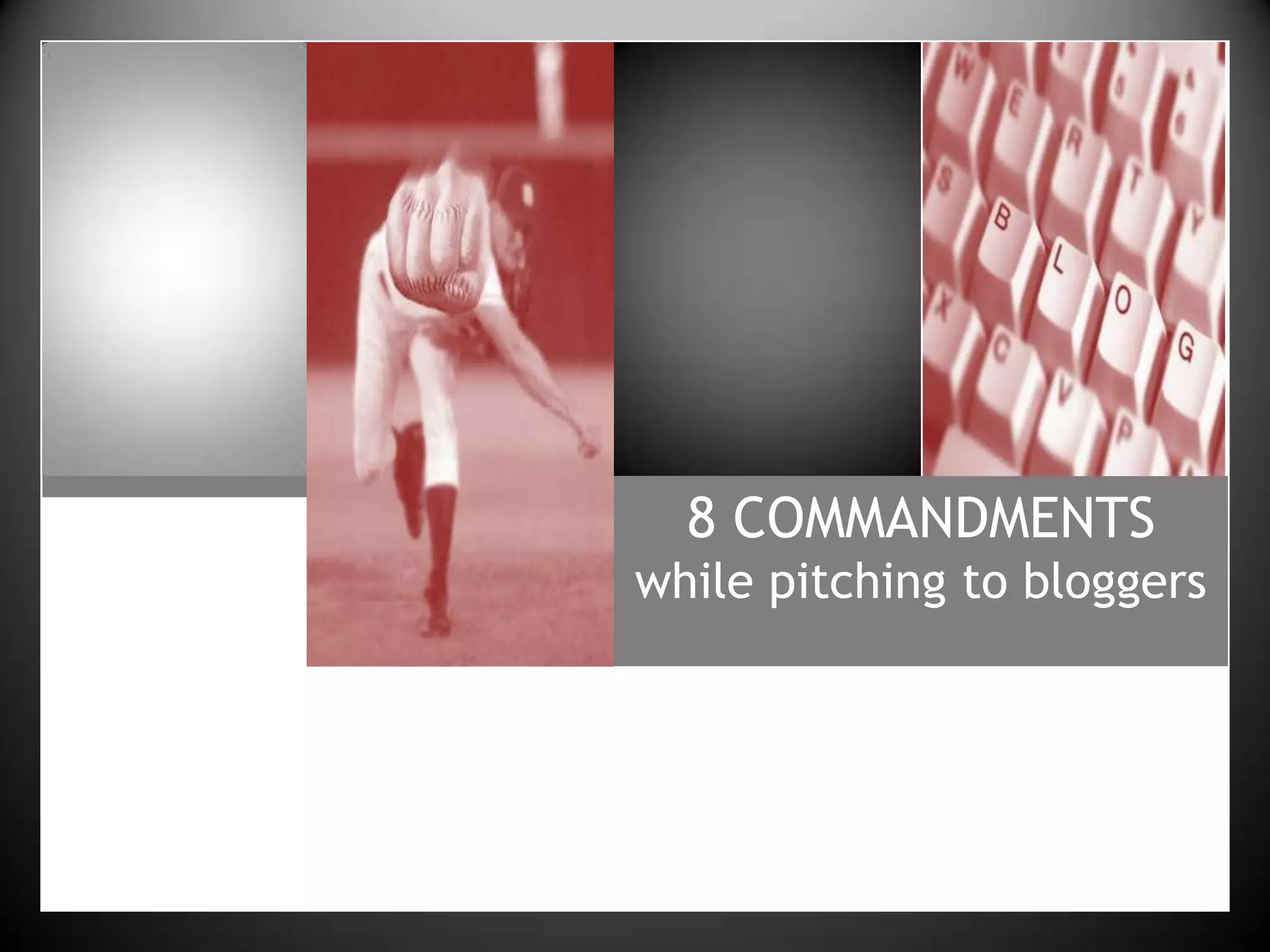 8 COMMANDMENTS while pitching to bloggers