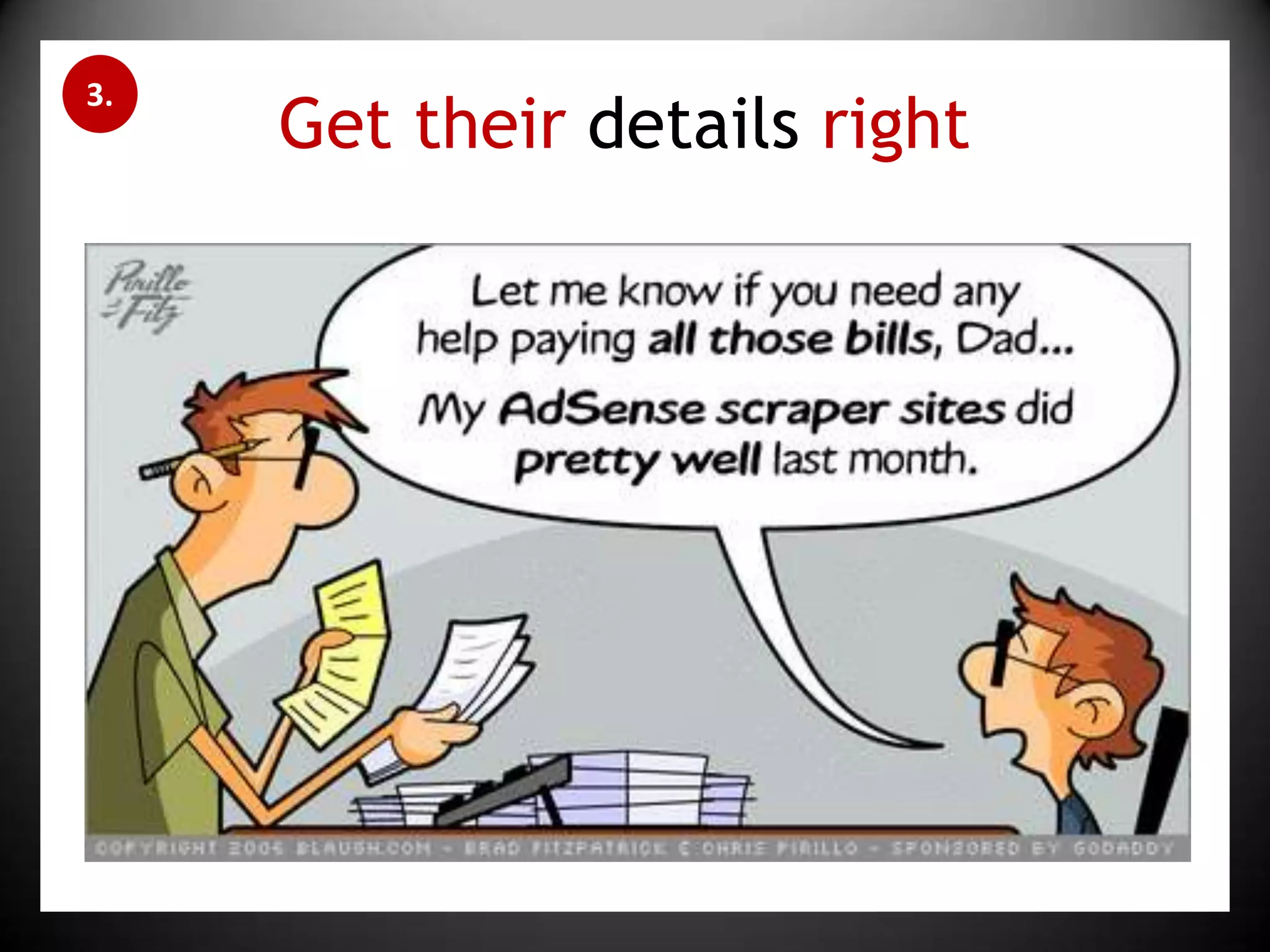 Get their details right3.