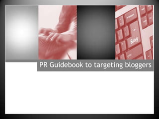 PR Guidebook to targeting bloggers 