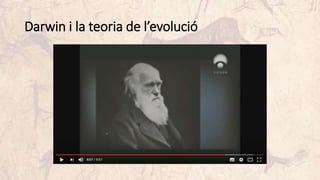 Darwin i la teoria de l’evolució
 