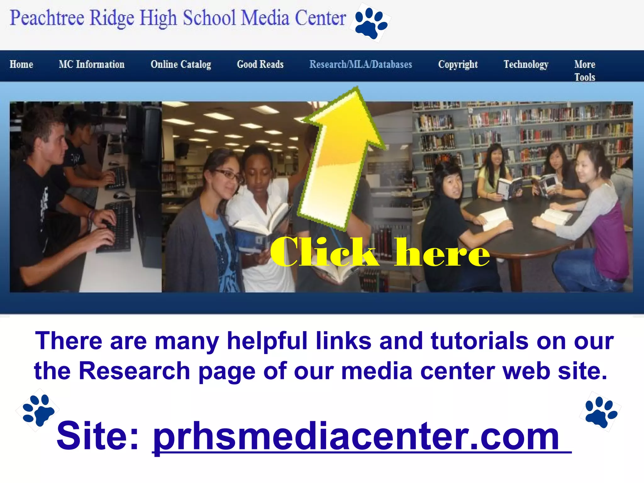 Media Center Web site
Click here
There are many helpful links and tutorials on our
the Research page of our media center web site.
Site: prhsmediacenter.com
 