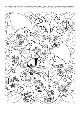 10 – OBSERVE A CENA, ENCONTRE OS CAMALEÕES E PINTE-OS DA COR QUE QUISER.
 