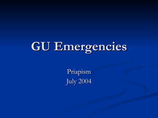 GU Emergencies Priapism July 2004 