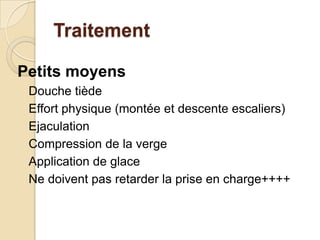 TraitementButs : Prévenir la survenue du priapismeObtenir la détumescenceEviter la récidive immédiate et á distanceEviter les séquelles érectiles