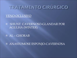VENO-OCLUSIVO SHUNT  CAVERNOSO-GLANDAR POR AGULHA (WINTER) AL – GHORAB ANASTOMOSE ESPONJO-CAVERNOSA 