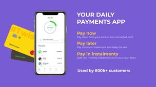 YOUR DAILY
PAYMENTS APP
Pay now
Pay down from your bank or any connected card
Pay later
Pay minimum instalment and delay t...