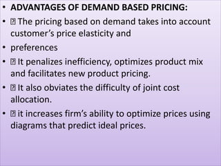 COST-ORIENTED PRICING
• It is a method of fixing prices on the basis of
production cost. The price will serve profit objec...