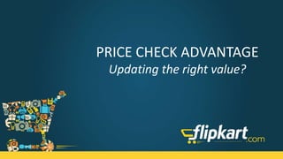 Price Check Advantage
Updating the right value?
 