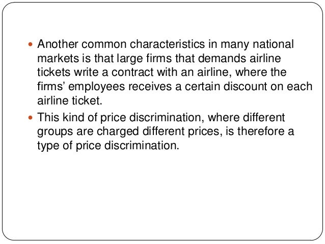 price discrimination in airline industry 1 charging customers di erent prices for the same product (airline tickets) 2nd-degree price discrimination 4 solution to airline pricing example charge p. price discrimination in airline industry 1 charging customers di erent prices for the same product (airline tickets) 2nd-degree price discrimination 4 solution to airline pricing example charge p.