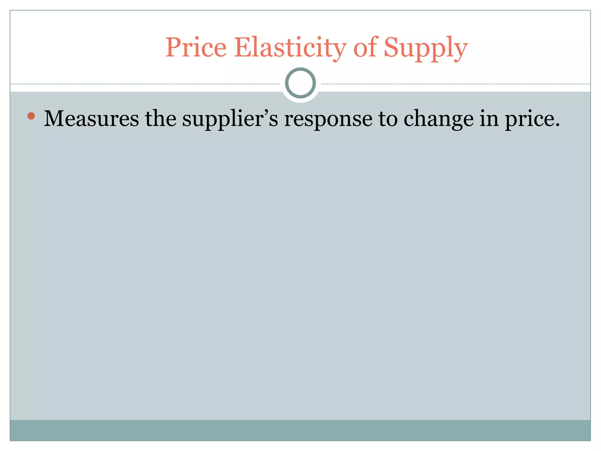 Price Elasticity Of Supply Price Elasticity Of Supply | PPT