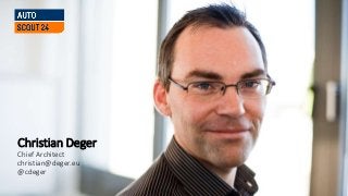 Christian Deger
Chief Architect
christian@deger.eu
@cdeger
 