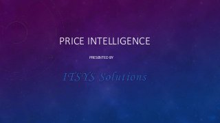 PRICE INTELLIGENCE
PRESENTED BY
 