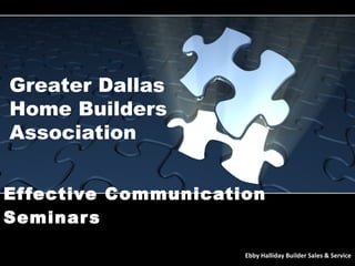 Effective Communication Seminars Ebby   Halliday Builder Sales & Service Greater Dallas  Home Builders Association 