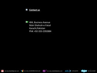 404, Business Avenue Main Shahrah-e-Faisal Karachi,Pakistan Ph#: +92-333-2392884 Contact us 