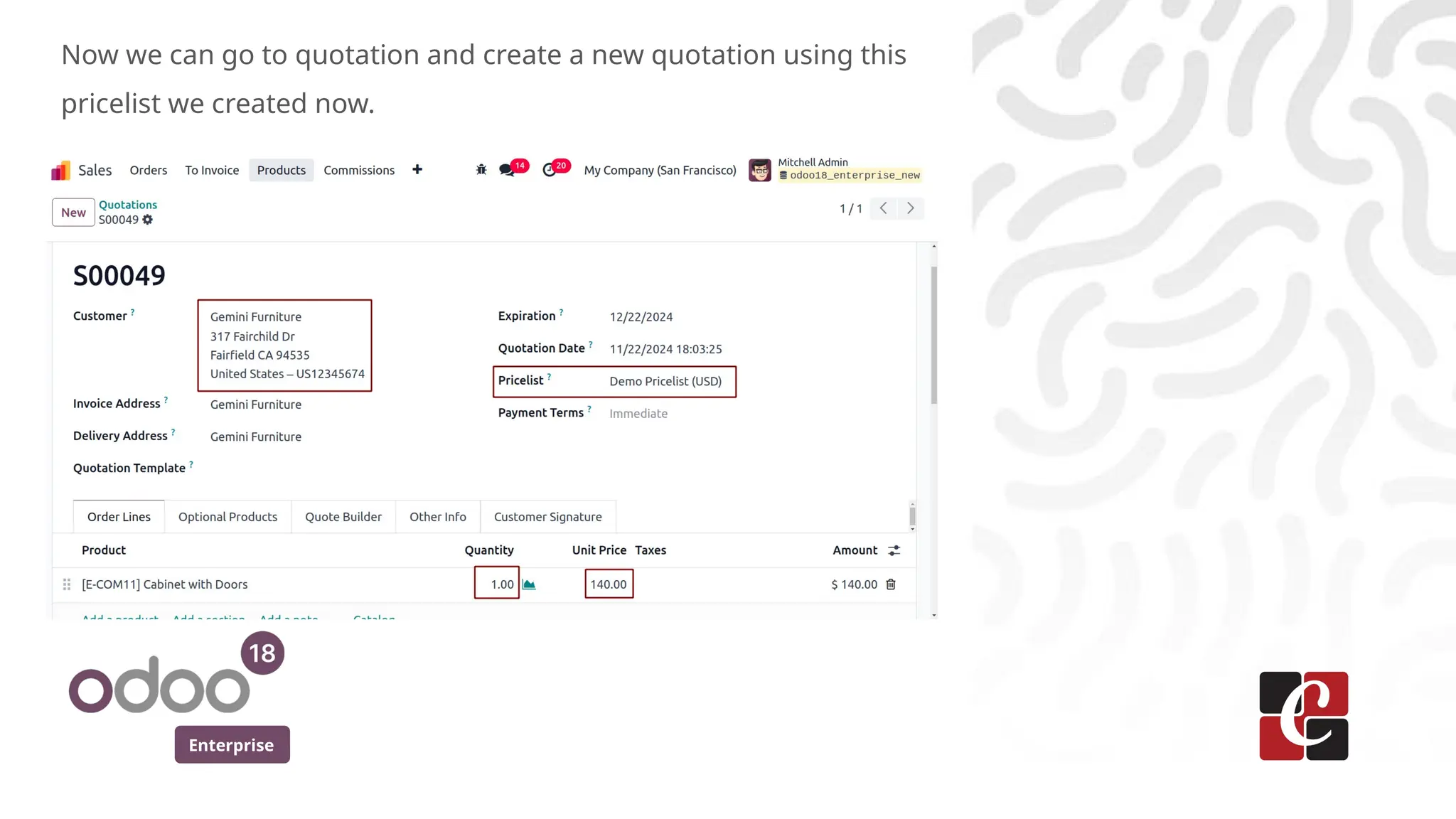 Enterprise
Now we can go to quotation and create a new quotation using this
pricelist we created now.
 